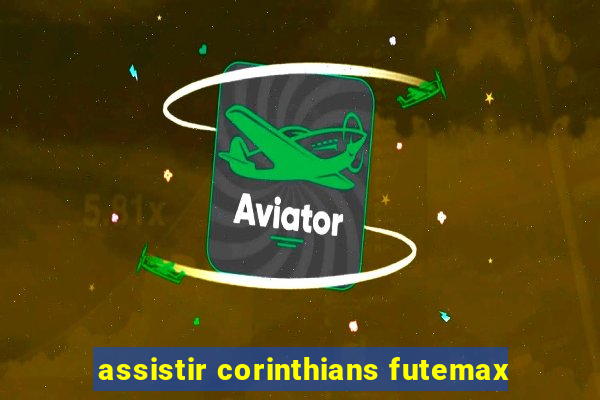 assistir corinthians futemax